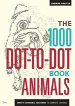 The 1000 Dot-To-Dot Book: Animals: Twenty incredible creatures to complete yourself.