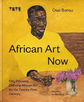 African Art Now: Fifty pioneers defining African art for the twenty-first century - Osei Bonsu - cover