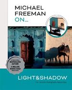 Michael Freeman On… Light & Shadow: The Ultimate Photography Masterclass