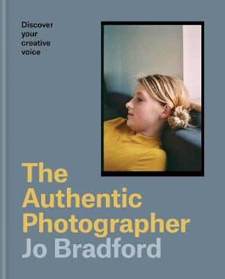 The Authentic Photographer: Finding your creative voice - Jo Bradford - cover