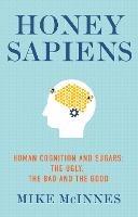 Honey Sapiens: Human cognition and sugars: the ugly, the bad and the good