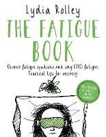 The Fatigue Book: Chronic fatigue syndrome and long COVID fatigue: practical tips for recovery - Lydia Rolley - cover