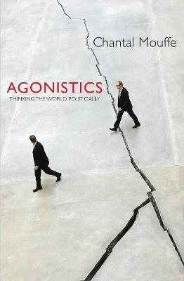 Agonistics: Thinking the World Politically - Chantal Mouffe - cover