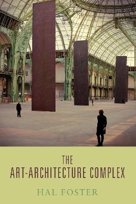 The Art-Architecture Complex - Hal Foster - cover