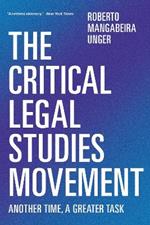 The Critical Legal Studies Movement: Another Time, A Greater Task