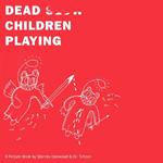 Dead Children Playing: A Picture Book