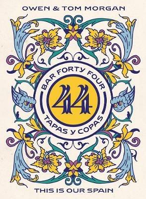 Bar 44 Tapas y Copas: This Is Our Spain - Thomas Morgan,Owen Morgan - cover