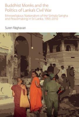 Buddhist Monks and the Politics of Lanka's Civil War: Ethnoreligious Nationalism of the Sinhala Sangha and Peacemaking in Sri Lanka, 1995-2010 - cover
