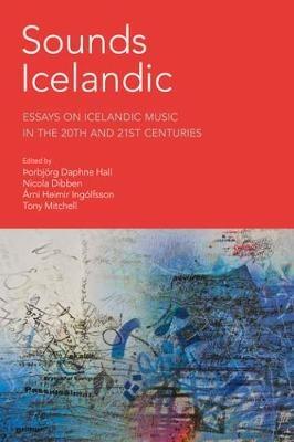 Sounds Icelandic: Essays on Icelandic Music in the 20th and 21st Centuries - cover