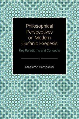 Philosophical Perspectives on Modern Qur'anic Exegesis: Key Paradigms and Concepts - Massimo Campanini - cover