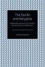 The Qur'an and Kerygma: Biblical Receptions of the Muslim Scripture across a Millennium
