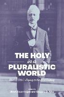 The Holy in a Pluralistic World: Rudolf Otto's Legacy in the 21st Century - cover