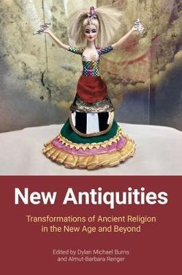 New Antiquities: Transformations of Ancient Religion in the New Age and Beyond - cover