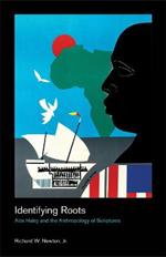 Identifying Roots: Alex Haley and the Anthropology of Scriptures