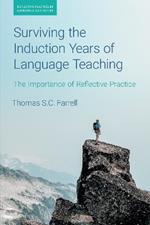 Surviving the Induction Years of Language Teaching: The Importance of Reflective Practice