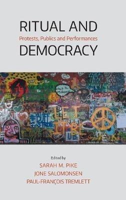 Ritual and Democracy: Protests, Publics and Performances - cover