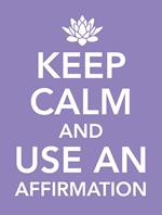 Keep Calm and Use an Affirmation