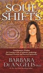 Soul Shifts: Transformative Wisdom for Creating a Life of Authentic Awakening, Emotional Freedom & Practical Spirituality