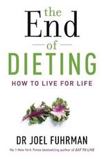 The End of Dieting: How to Live for Life