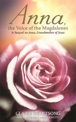 Anna, the Voice of the Magdalenes: A Sequel to Anna, Grandmother of Jesus - Claire Heartsong,Catherine Ann Clemett - cover