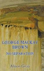 George Mackay Brown: No Separation