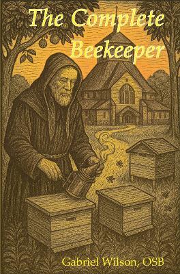 The Complete Beekeeper - Gabriel Wilson, OSB - cover