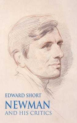 Newman and his Critics - Edward Short - cover