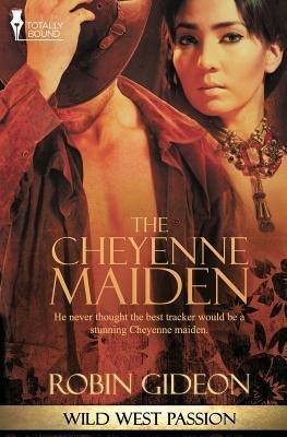 Wild West Passion: The Cheyenne Maiden - Robin Gideon - cover