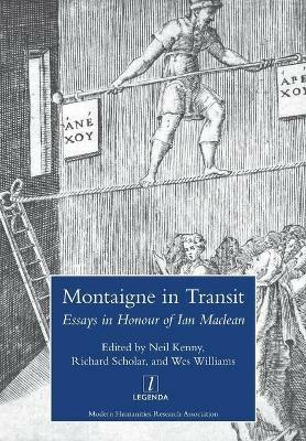 Montaigne in Transit: Essays in Honour of Ian MacLean - cover