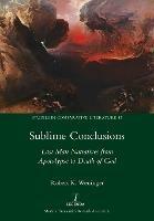 Sublime Conclusions: Last Man Narratives from Apocalypse to Death of God - Robert K Weninger - cover