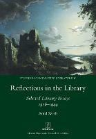 Reflections in the Library: Selected Literary Essays 1926-1944