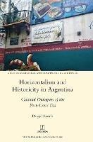 Horizontalism and Historicity in Argentina: Cultural Dialogues of the Post-Crisis Era - Brigid Lynch - cover