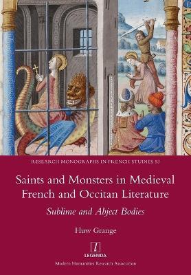 Saints and Monsters in Medieval French and Occitan Literature: Sublime and Abject Bodies - Huw Grange - cover