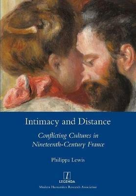 Intimacy and Distance: Conflicting Cultures in Nineteenth-Century France - Philippa Lewis - cover