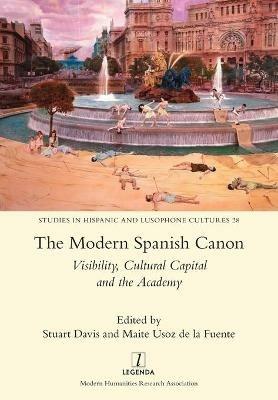 The Modern Spanish Canon: Visibility, Cultural Capital and the Academy - cover