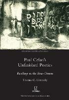Paul Celan's Unfinished Poetics: Readings in the Sous-Oeuvre - Thomas C Connolly - cover