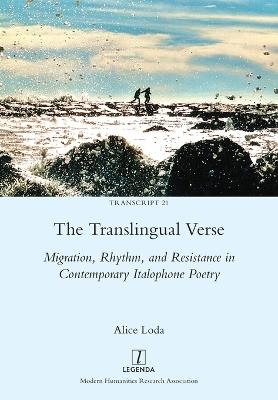 The Translingual Verse: Migration, Rhythm, and Resistance in Contemporary Italophone Poetry - Alice Loda - cover