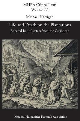 Life and Death on the Plantations: Selected Jesuit Letters from the Caribbean - cover