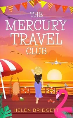 The Mercury Travel Club: A laugh-out-loud and utterly feel-good romance - Helen Bridgett - cover