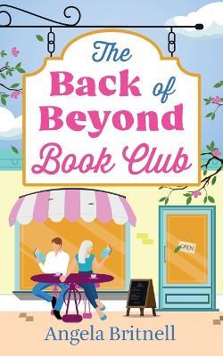 The Back of Beyond Book Club: An escapist and heart-warming romance for summer - Angela Britnell - cover