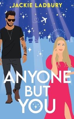 Anyone But You: A feel-good celebrity, second chance romance - Jackie Ladbury - cover