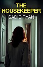 The Housekeeper: A totally addictive psychological thriller with a shocking final twist