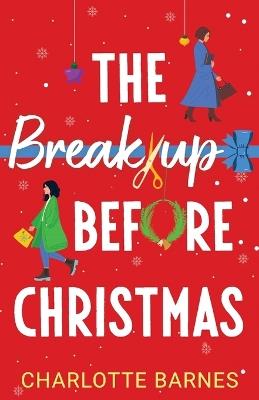 The Break-up Before Christmas: An irresistibly hilarious and uplifting romance - Charlotte Barnes - cover
