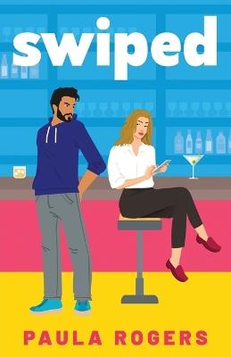 Swiped: The brand new rivals-to-lovers, slow burn, STEM rom-com - Paula Rogers - cover