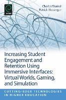 Increasing Student Engagement and Retention Using Immersive Interfaces: Virtual Worlds, Gaming, and Simulation - cover
