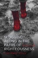 Slogging Along in the Paths of Righteousness: Psalms 13-24 - Dale Ralph Davis - cover