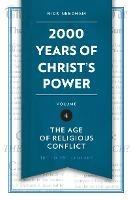 2,000 Years of Christ’s Power Vol. 4: The Age of Religious Conflict - Nick Needham - cover