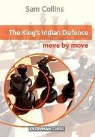 The King's Indian Defence: Move by Move - Sam Collins - cover