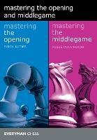 Mastering the Opening and Middlegame - Byron Jacobs,Angus Dunnington - cover