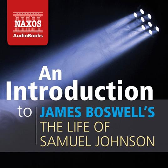An Introduction to James Boswell's The Life of Samuel Johnson